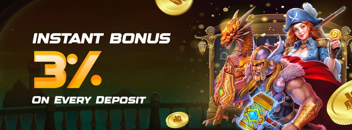 Instant Bonus 3% On Every Deposit Instant Bonus 3% On Every Deposit