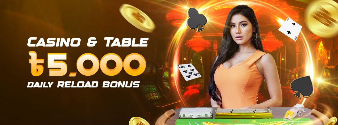 Casino & Table ৳5,000 Daily Reload Bonus Casino & Table ৳5,000 Daily Reload Bonus